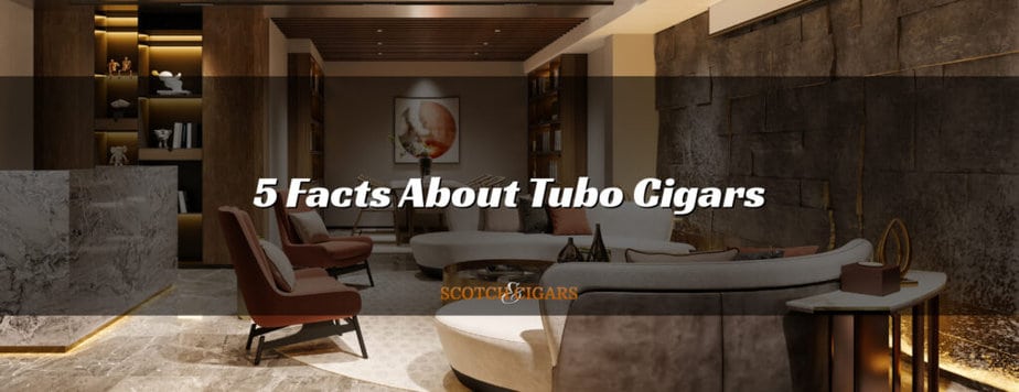 5 Facts About Tubo Cigars