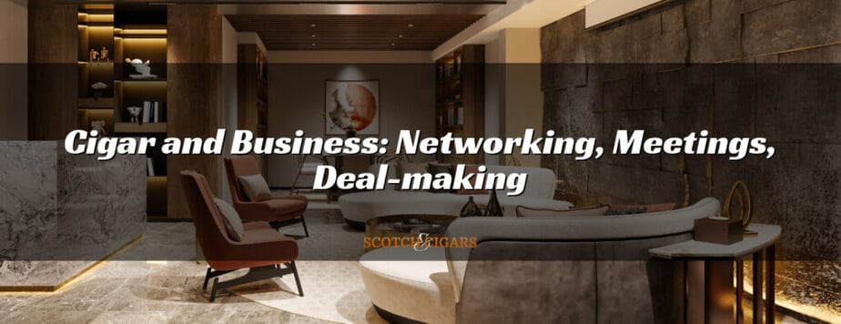 Cigar and Business: Networking, Meetings, Deal-making