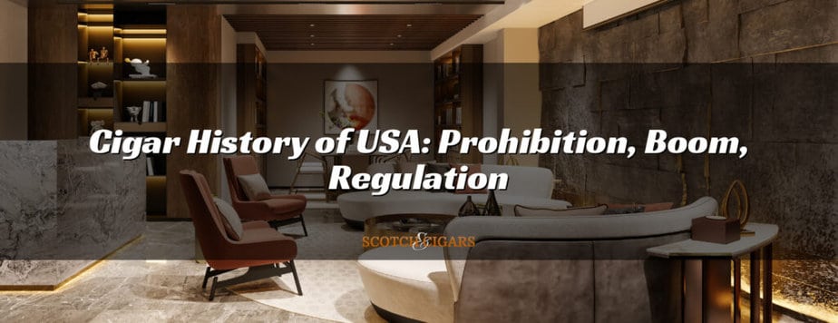 Cigar History of USA: Prohibition, Boom, Regulation