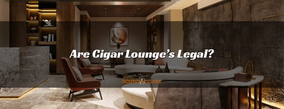 Are Cigar Lounge’s Legal?